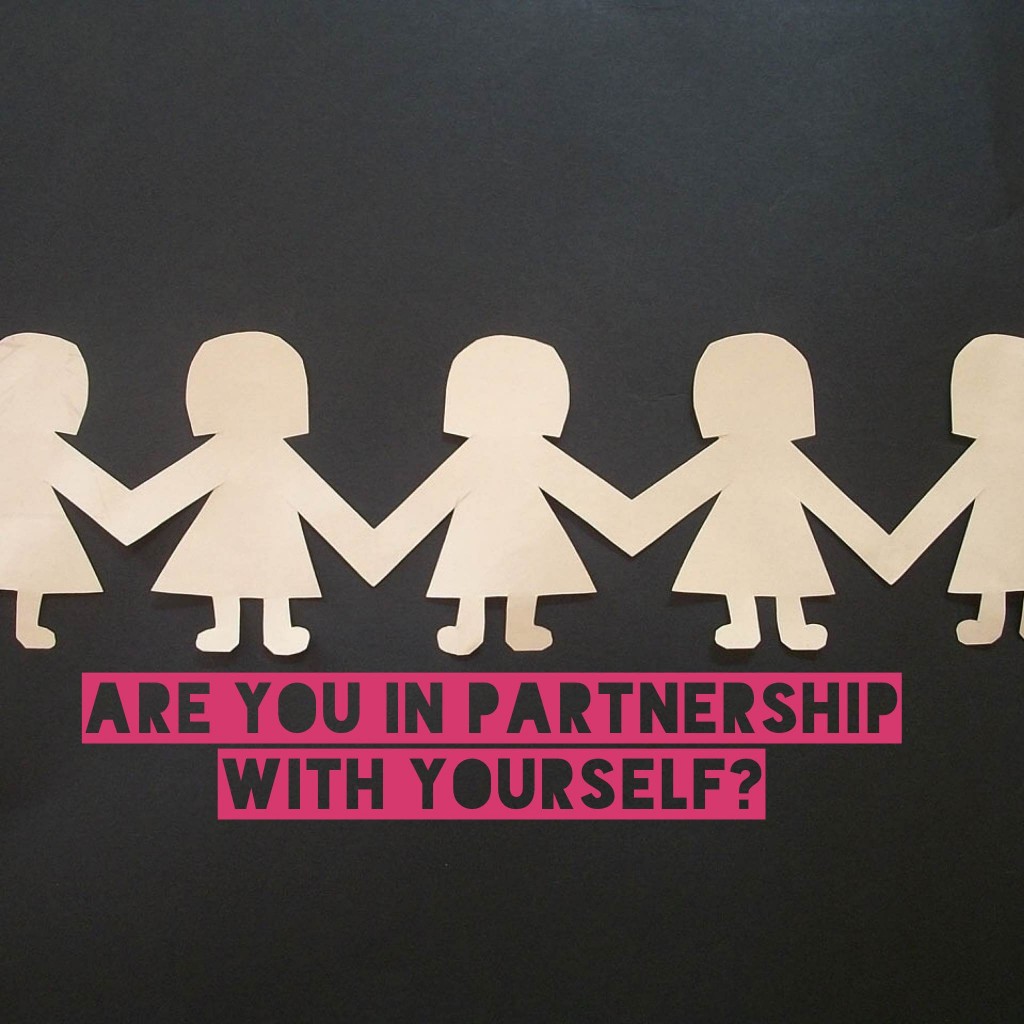 Are You In Partnership With Yourself?